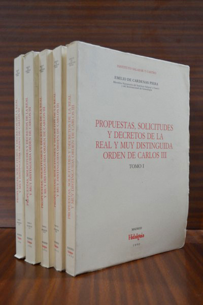PROPUESTAS, SOLICITUDES Y DECRETOS DE LA REAL Y MUY DISTINGUIDA ORDEN DE CARLOS III. Obra completa. 5 volmenes.